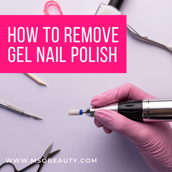 How To Remove Gel Nail Polish At Home Safely And Easily - Ms. O. Beauty