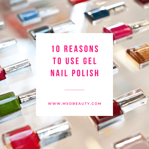 10 reasons to use gel nail polish