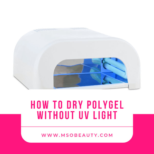How to dry polygel without UV light