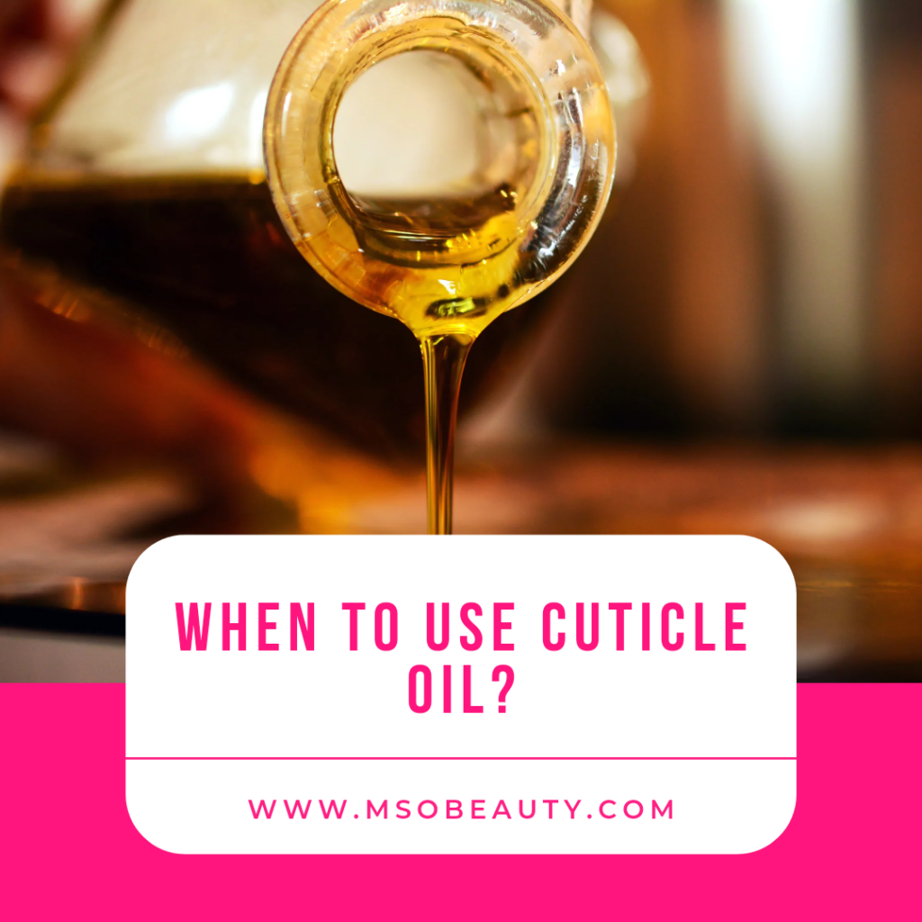 When To Use Cuticle Oil?