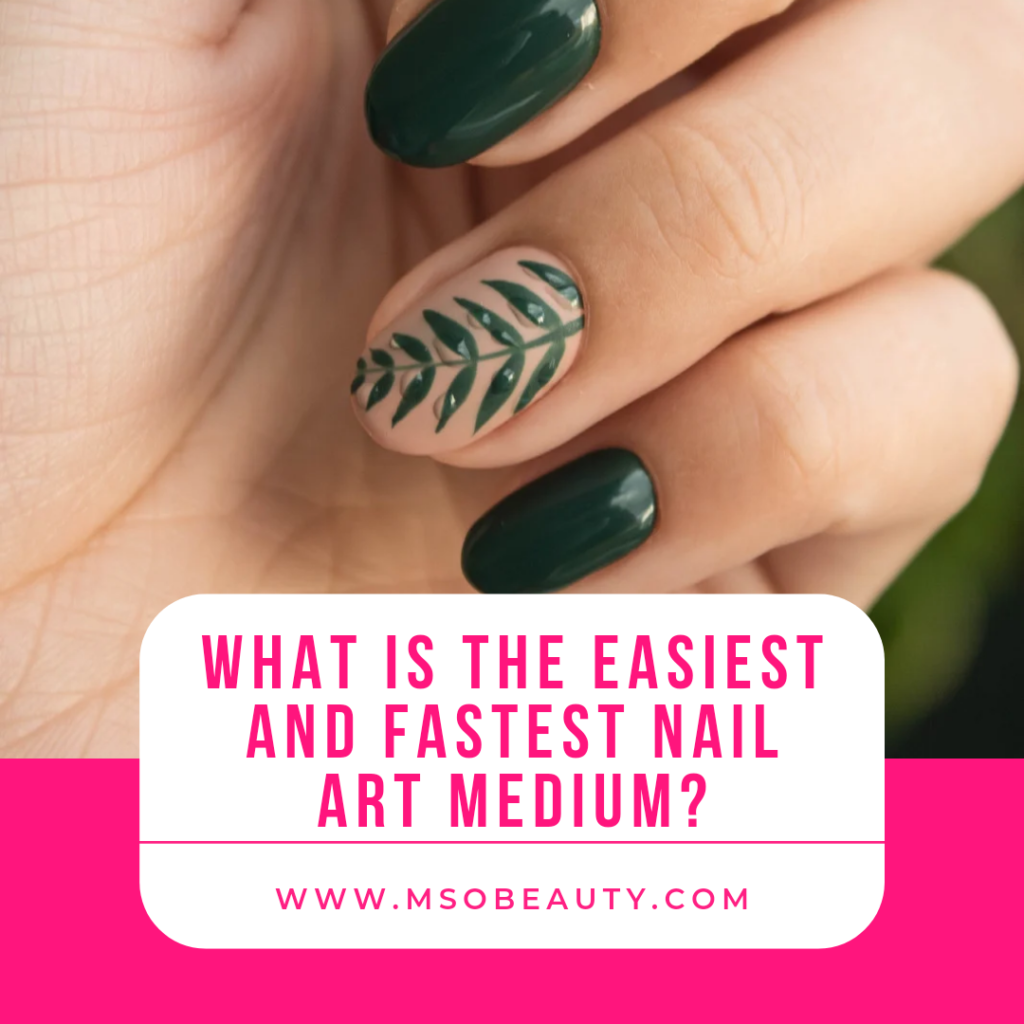 what is the easiest and fastest nail art medium