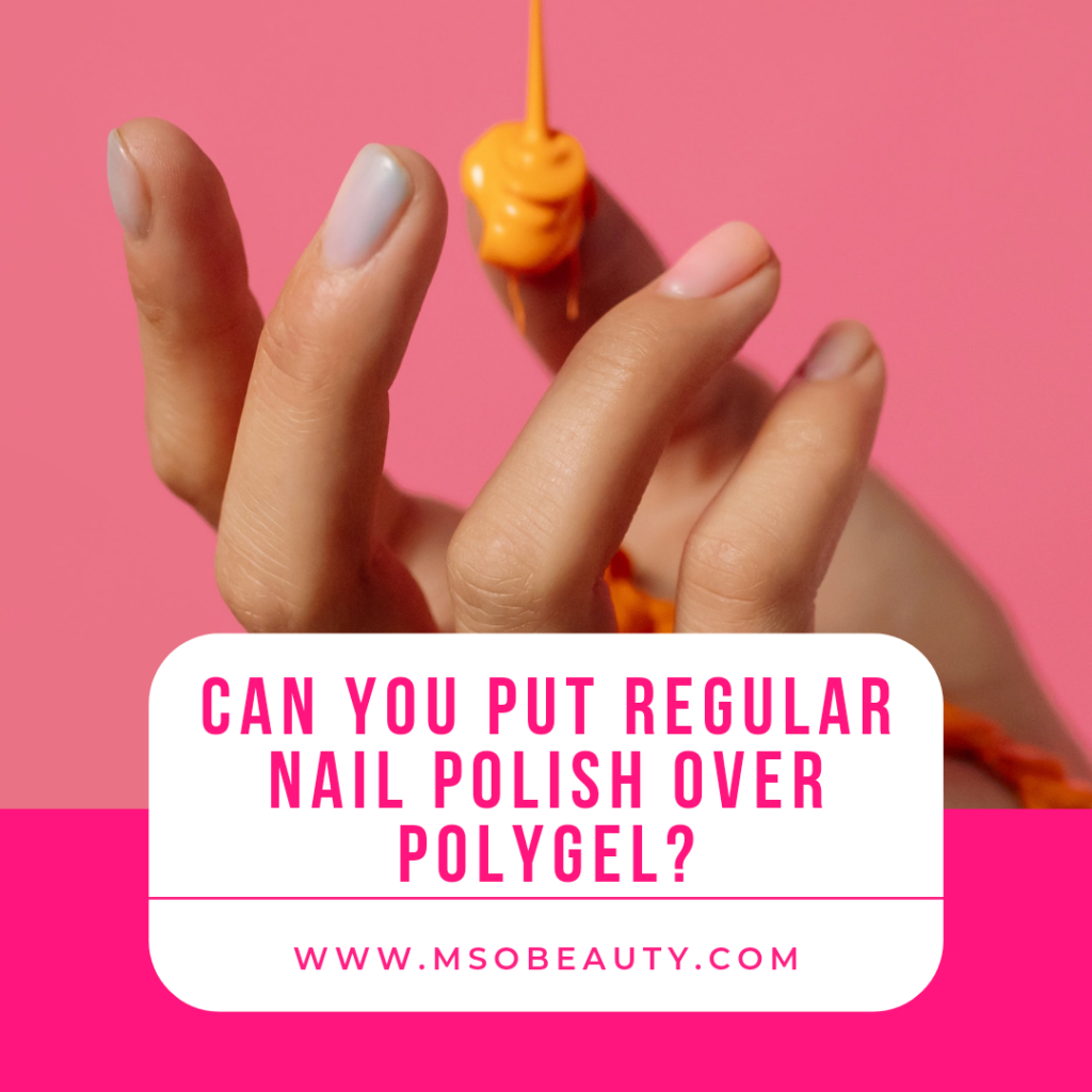 Can You Put Regular Nail Polish Over Polygel Nails?